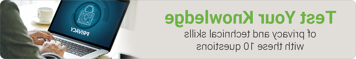 Test your knowledge of privacy and technical skills with these 10 questions